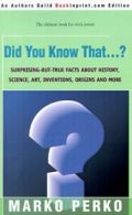 Did You Know That...?: Surprising-But-True Facts about History, Science, Art,