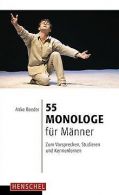 55 Monologe für Männer: Zum Vorsprechen, Studieren und K... | Book