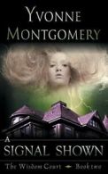 A Signal Shown (the Wisdom Court Series, Book 2).by Montgomery, Yvonne New.#