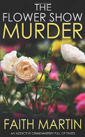 THE FLOWER SHOW MURDER an addictive crime mystery full of twists (Monica Noble D