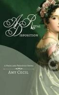 Cecil, Amy : Pride & Prejudice: A Royal Disposition