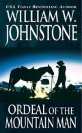 Mountain Man: Ordeal of the Mountain Man by William W. Johnstone (Paperback)