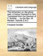 The Armenian; or, the ghost seer. A history fou, Schiller, Friedr,,