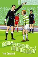 Celtic's Paranoia.All in the Mind?, Campbell, Tom, ISBN 97809547