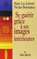 Se Guerir Grace a Ses Images Interieures: 6116107 (Developpement Personnel) By