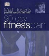 90-day fitness plan by Matt Roberts (Paperback)