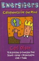 Energizers: Calisthenics for the Mind By Carl Olson