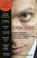 Endgame: Bobby Fischer's Remarkable Rise and Fa. Brady Paperback<|