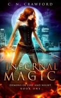 Infernal Magic: An Urban Fantasy Novel: Volume 1 (Demons of Fire and Night),