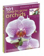 101 easy-to-grow orchids: how to care for your orchids in your home by Wilma