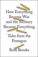 How everything became war and the military became everything: tales from the