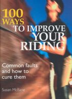 100 ways to improve your riding by Susan McBane (Hardback)