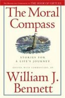 The Moral Compass: Stories for a Life's Journey. Bennett 9781416558460 New<|