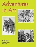 Adventures in Art : Selected Writings on Art 1990-2010 v... | Book