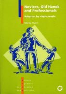 Novices, Old Hands and Professionals: Adoption by Single People, Morag Owen, Goo