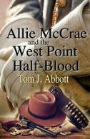 Allie McCrae and the West Point Half-Blood. Abbott, J 9781620161494 New.#