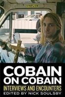 Cobain on Cobain: Interviews and Encounters (Mu. Soulsby<|
