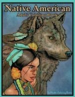 Native American Adult Coloring Book: Coloring Book for Adults Inspired By Nativ