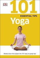 101 Essential Tips Yoga, DK, ISBN 9780241014769