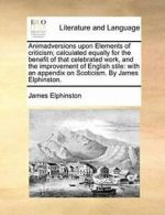 Animadversions upon Elements of criticism; calc, Elphinston, James,,