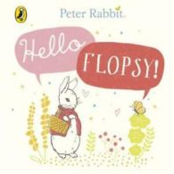 Peter Rabbit: Hello Flopsy! by Beatrix Potter (Board book)