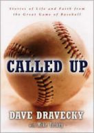Called up: stories of life and faith from the great game of baseball by Dave