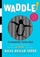 Waddle! (Scanimation Picture Books) | Seder, Rufus Butler | Book