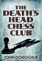 The Death's Head Chess Club by John Donoghue (Hardback)