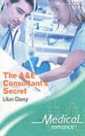 Medical romance.: The A&E consultant's secret by Lilian Darcy (Paperback)