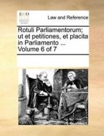 Rotuli Parliamentorum; ut et petitiones, et pla. Contributors, Note.#