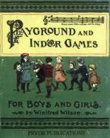Wilson, Winifred : Playground and Indoor Games for Boys and
