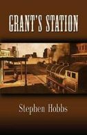 Grant's Station.by Hobbs, Stephen New 9781609104818 Fast Free Shipping.#