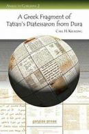 A Greek Fragment of Tatian's Diatessaron from D. Kraeling, H..#