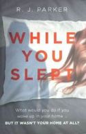 While you slept by R. J. Parker (Paperback)