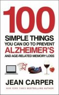 100 simple things you can do to prevent Alzheimer's and age-related memory loss