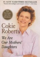 We Are Our Mothers' Daughters By Cokie Roberts. 9780688169671