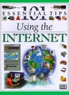 Using the Internet: Knowledge and Advice at an Affordable Price (101 Essential