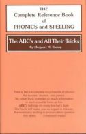 The ABC's and All Their Tricks: The Complete Reference Book of Phonics and