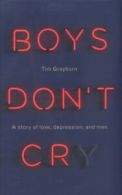 Boys don't cry by Tim Grayburn (Hardback)