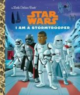 A Golden book: I am a stormtrooper by Christopher Nicholas (Hardback)