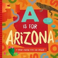 A is for Arizona: A Grand Canyon State ABC Primer. Madson 9781944822781 New<|