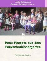 Neue Rezepte aus dem Bauernhofkindergarten. Habermann, Anika 9783839129487.#