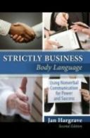 Strictly Business: Body Language: Using Nonverbal Communication for Power and