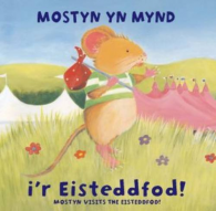 Anturiaethau Mostyn: Mostyn yn Mynd i'r Eisteddfod!/Mostyn Visits the Eisteddfod