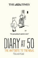 The Times Diary at 50: the antidote to the news by Patrick Kidd (Hardback)