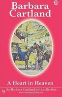 A Heart in Heaven: Volume 20 (The Pink Collection) By Barbara Cartland