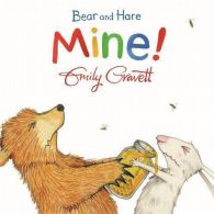 Bear and Hare: Mine! (Bear & Hare), Gravett, Emily, ISBN 9781447