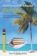 Homework Made Simple: Tips, Tools, and Solutions to Stress Free Homework, Dolin,