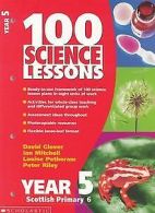 100 Science Lessons for Year 5 | Riley, Peter D. | Book