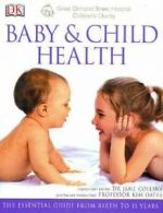 Baby + Child Health: The Essential Guide from Birth to 11 Years By Kim Oates, J